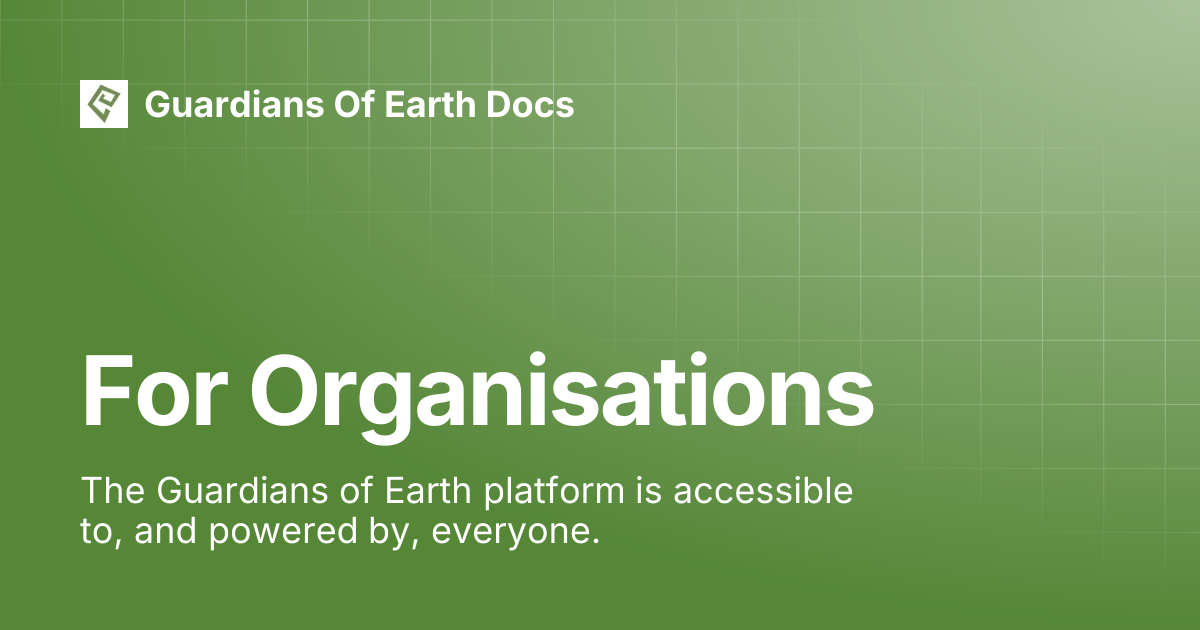 For Organisations | Guardians Of Earth Docs